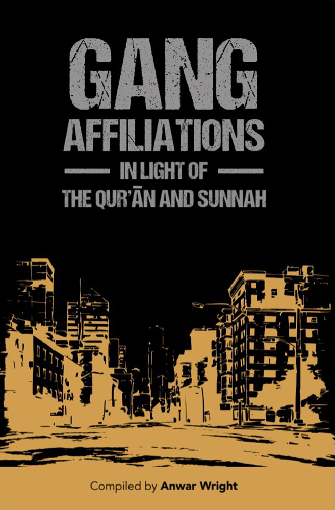 Gang Affiliations In Light Of The Qur'an And Sunnah - Revised Second Edition