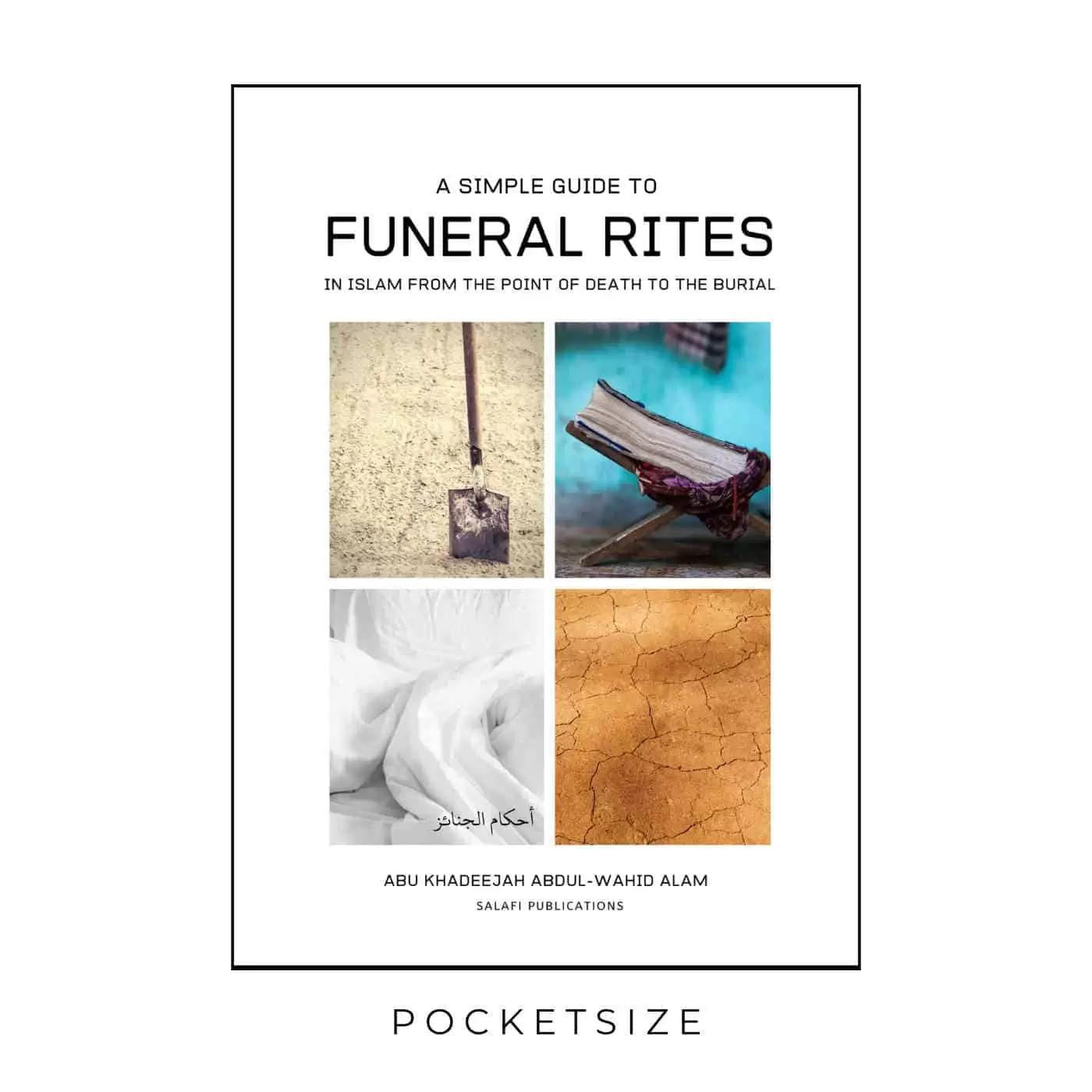 A Simple Guide To Funeral Rites In Islam From The Point Of Death To The Burial (Pocket Size)