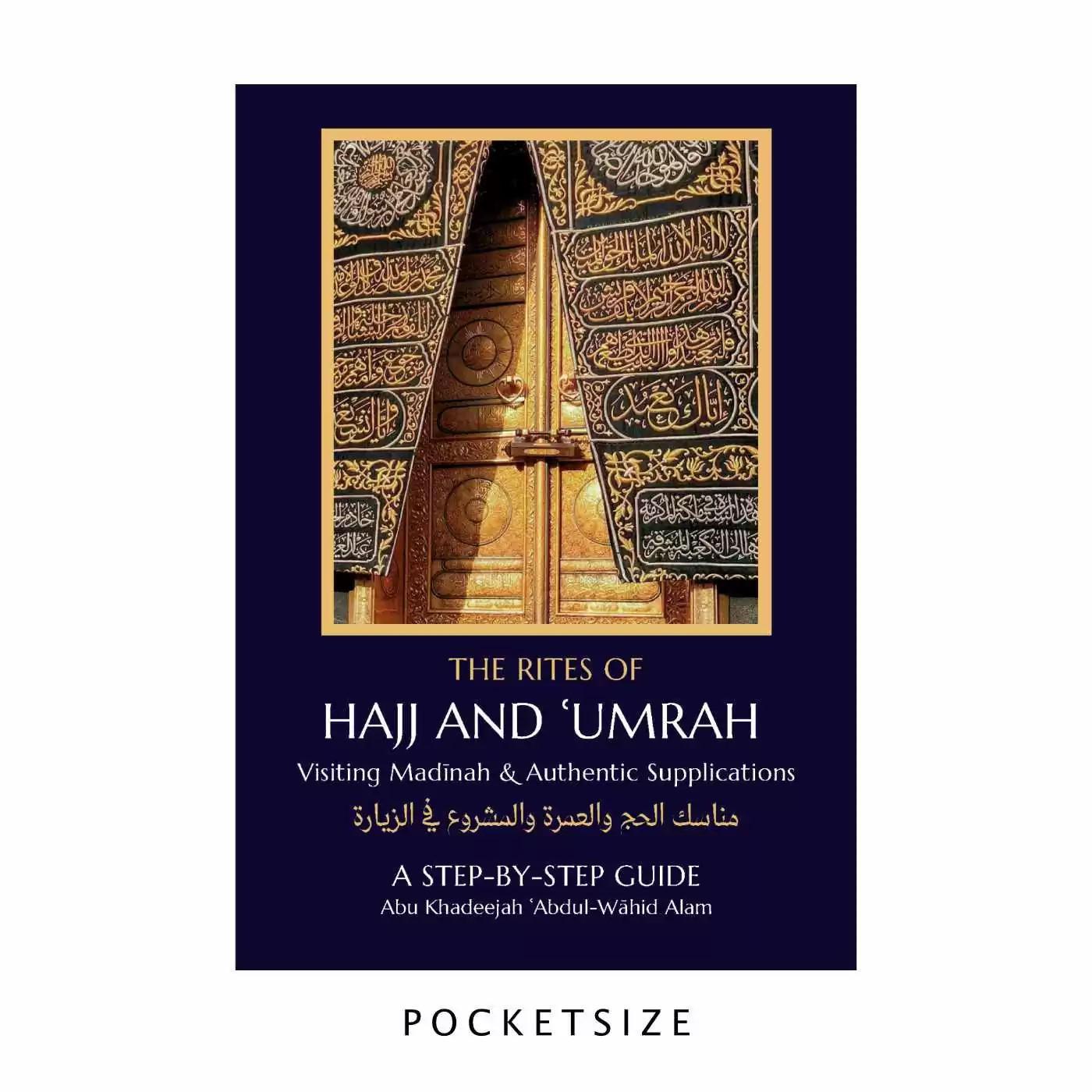 The Rites Of Hajj And 'Umrah - Visiting Madinah & Authentic Supplications (Pocket Size)