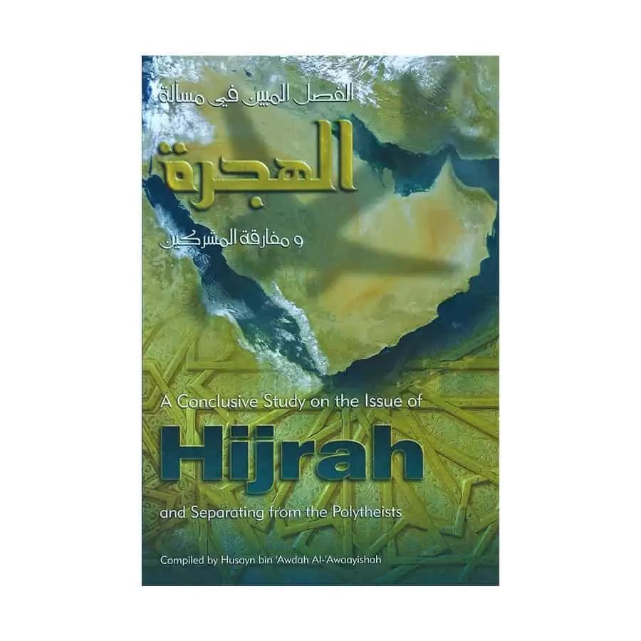 A Conclusive Study On The Issue Of Hijrah And Separating From The Polytheist