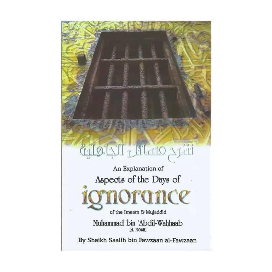 An Explanation Of Aspects Of The Days Of Ignorance