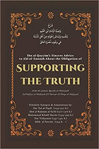 Ibn Al Qayyim&#39;s Sincere Advice To Ahl Al-Sunnah About The Obligation Of Supporting The Truth