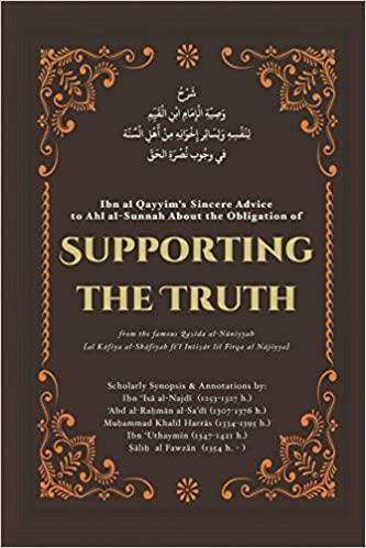 Ibn Al Qayyim's Sincere Advice To Ahl Al-Sunnah About The Obligation Of Supporting The Truth