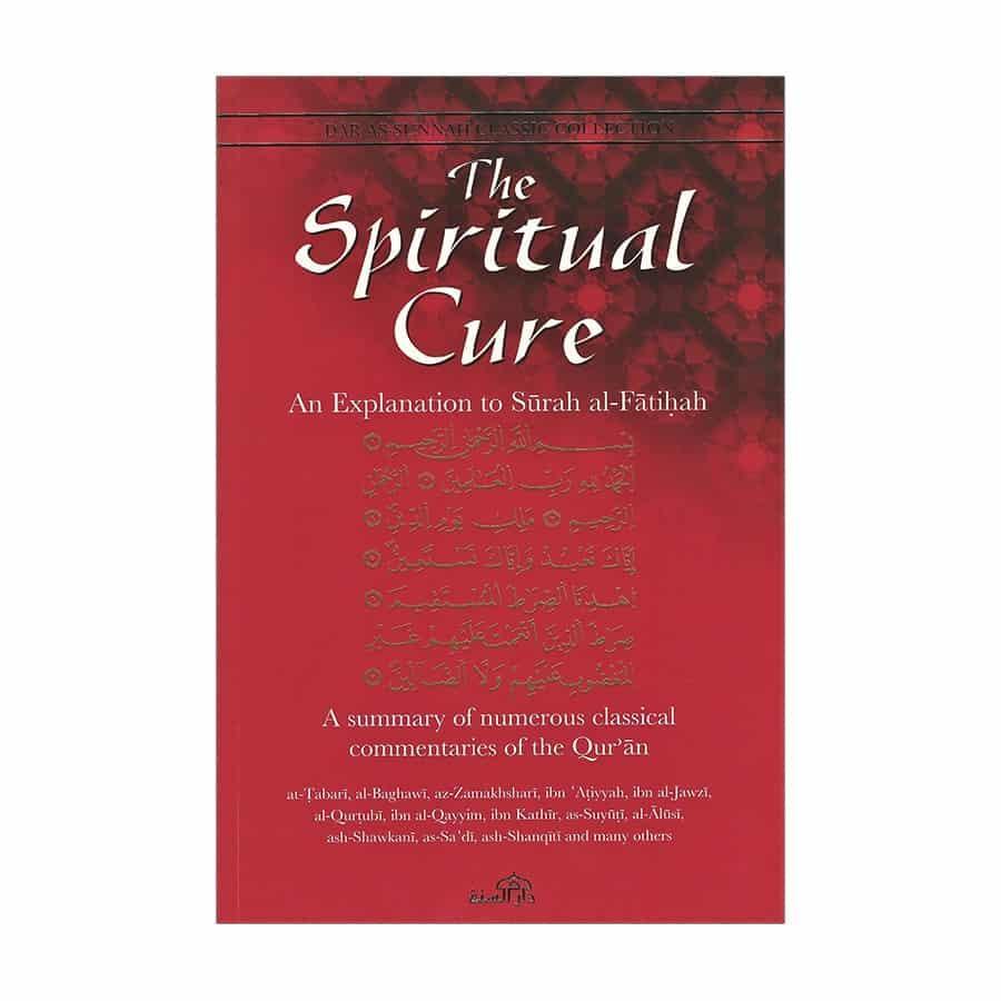 The Spiritual Cure - An Explanation To Surah Al-Fatihah