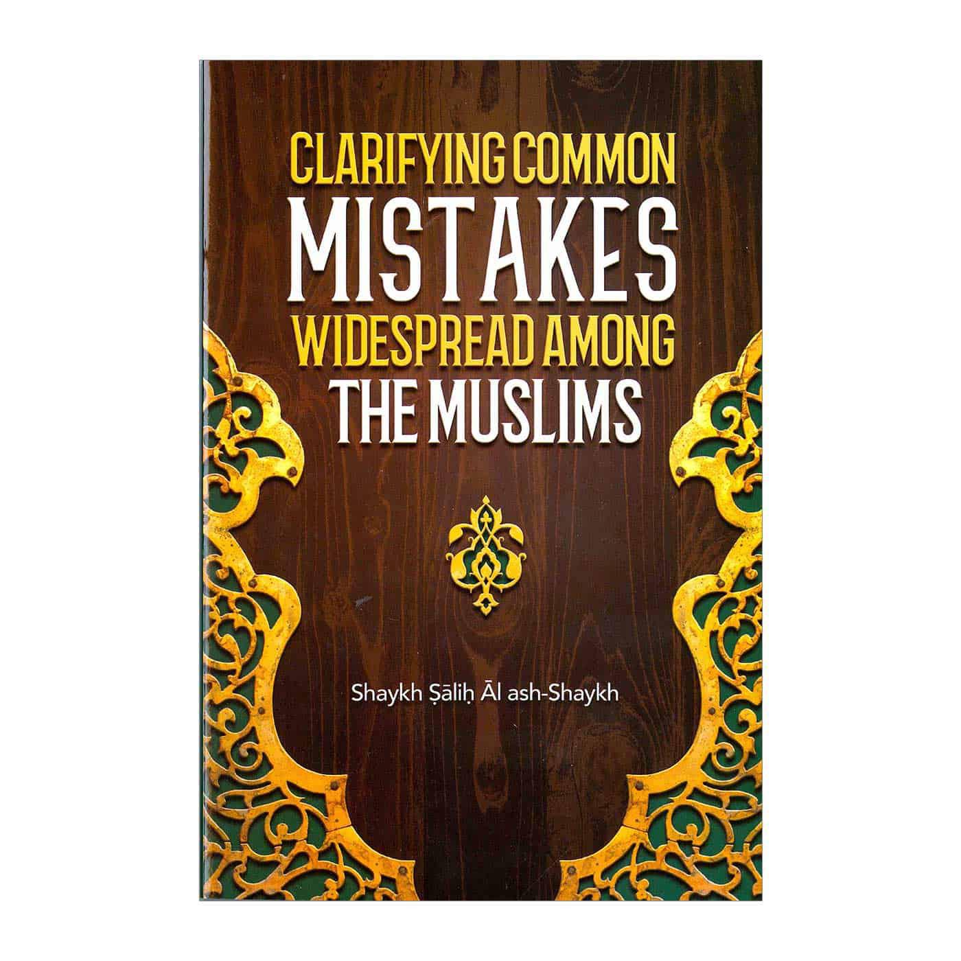 Clarifying Common Mistakes Widespread Among The Muslims