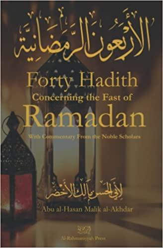 Forty Hadith Concerning the Fast of Ramadan with Commentary from the Major Scholars