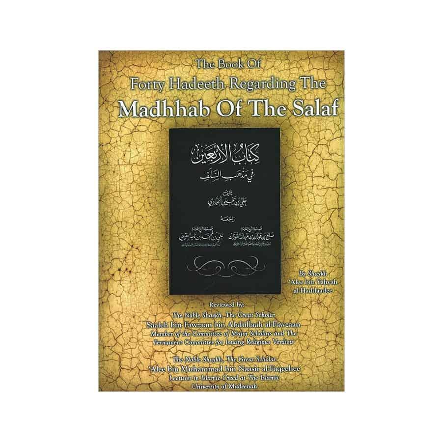 The Book Of Forty Hadeeth Regarding The Madhhab Of The Salaf