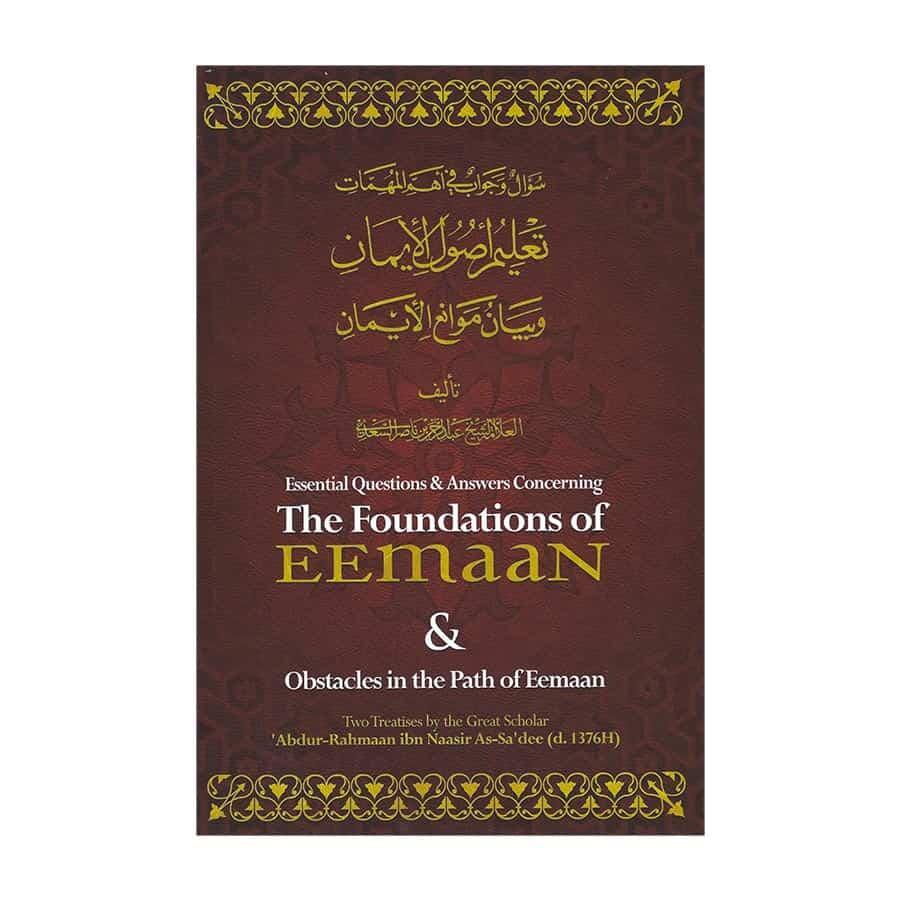Essential Questions & Answers Concerning The Foundations Of Eemaan & Obstacles In The Path Of Eemaan