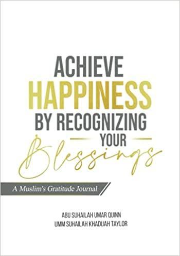 Achieve Happiness By Recognizing Your Blessings - A Muslim's Gratitude Journal