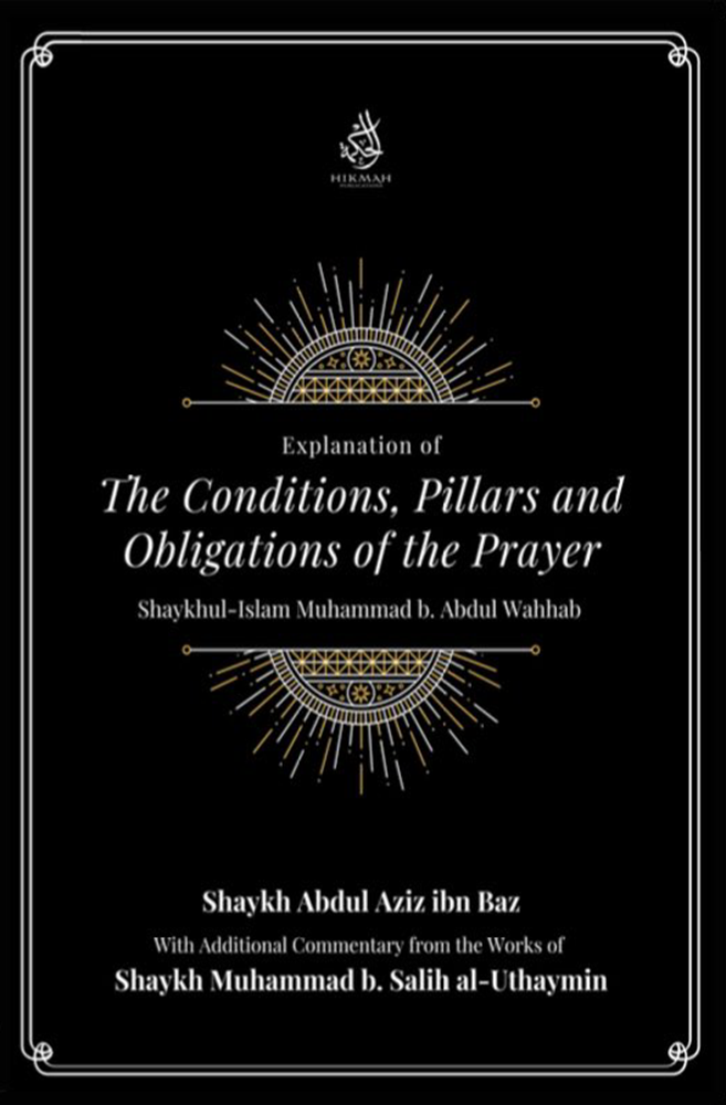 Explanation of The Conditions, Pillars and Obligations of the Prayer