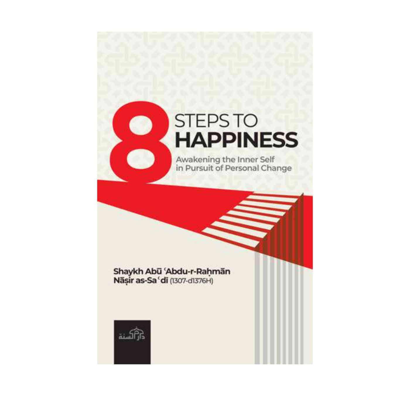 8 Steps To Happiness - Awakening the Inner Self in Pursuit of Personal Change
