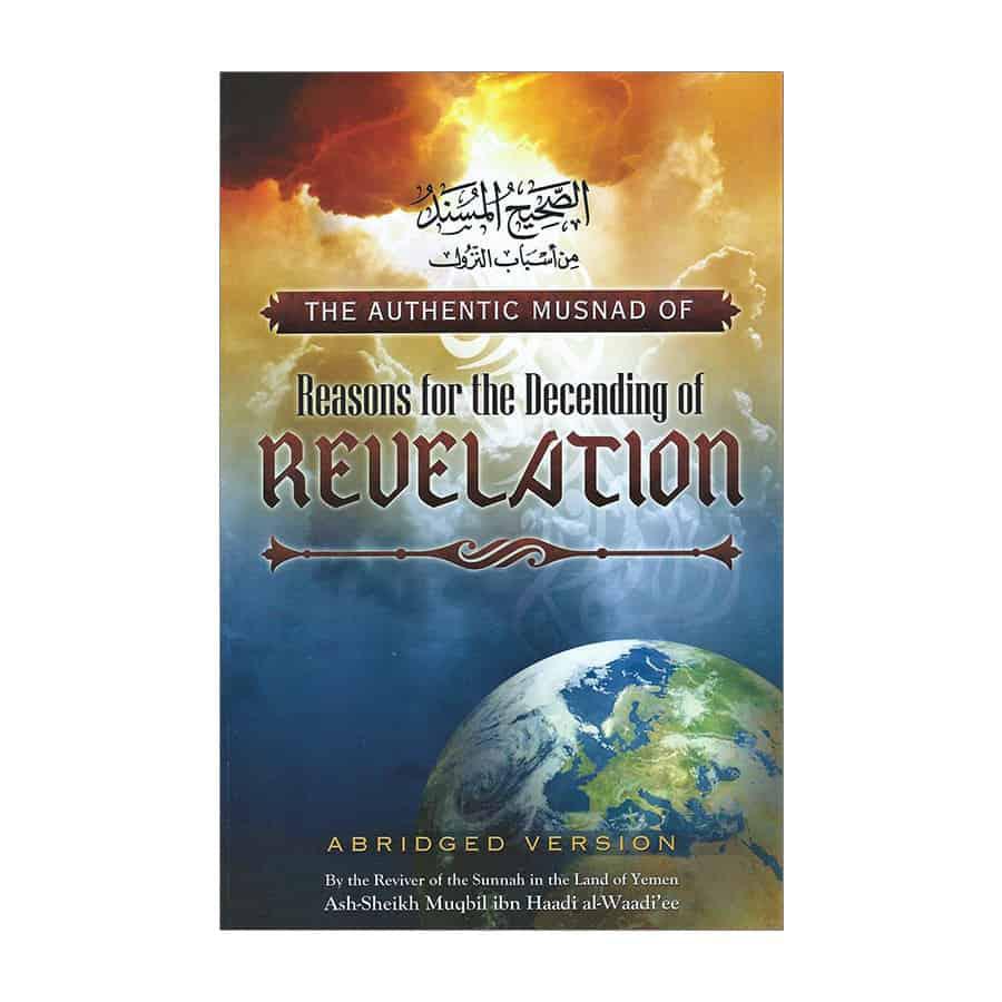 The Authentic Musnad Of Reasons For The Descending Of Revelation (Revised Second Edition)