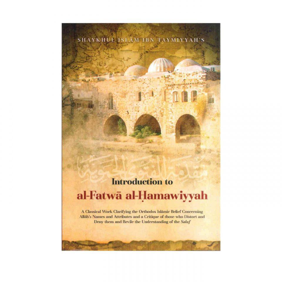 Shaykhul Islam Ibn Taymiyyah&#39;s Introduction To Al-Fatwa Al-Hamawiyyah
