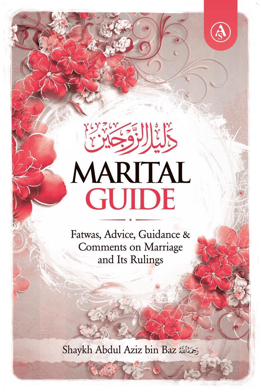 Marital Guide - Fatwas, Advice, Guidance &amp; Comments on Marriage and Its Rulings