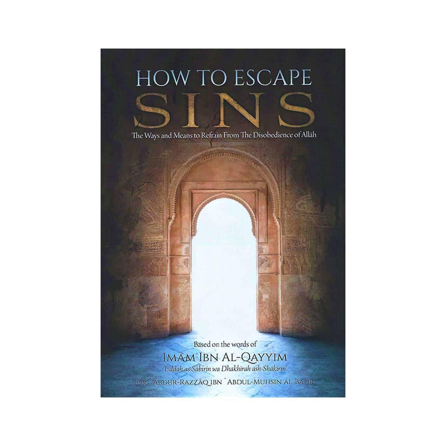 How To Escape Sins - The Ways And Means To Refrain From Disobedience Of Allah