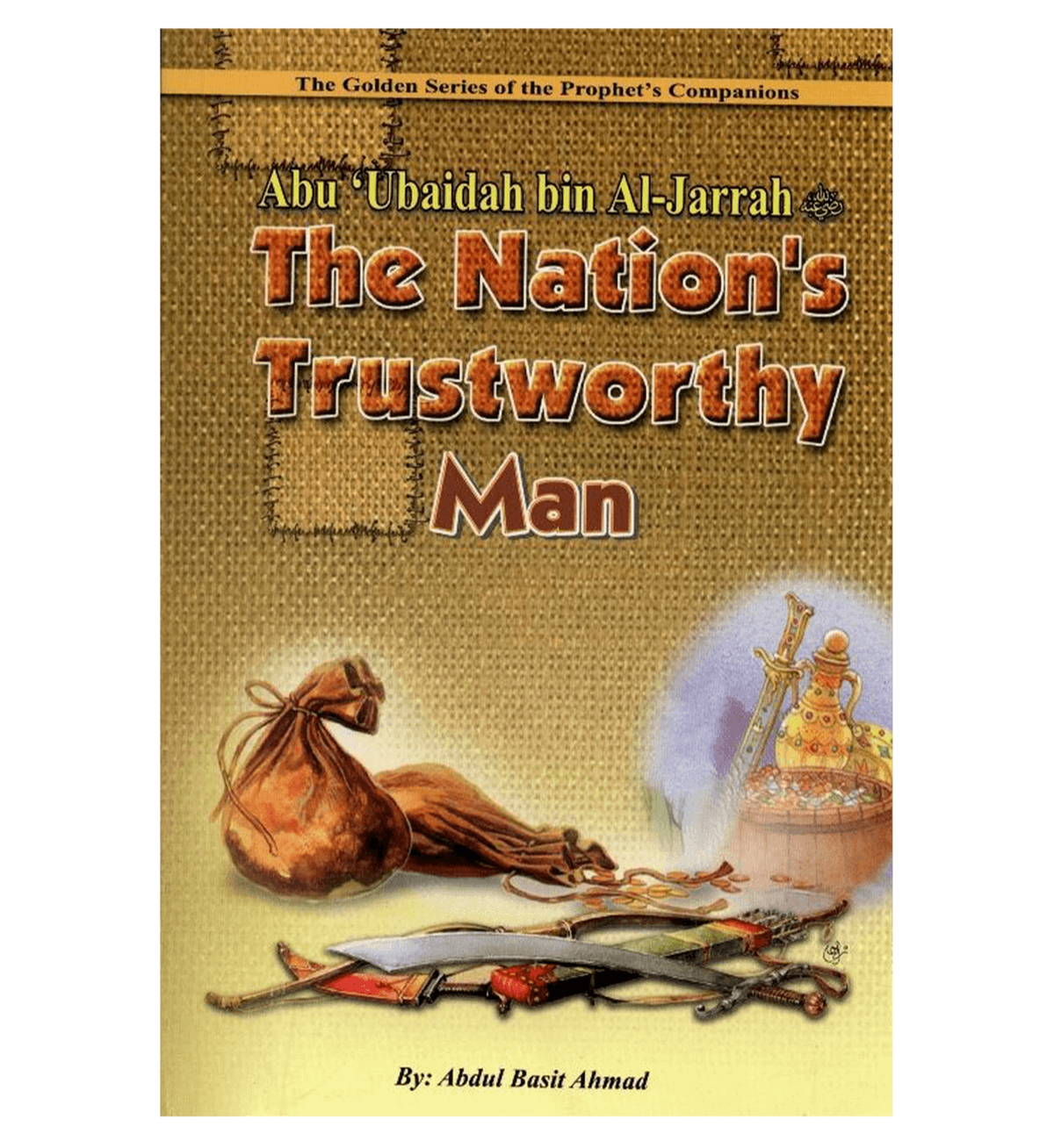 Abu &#39;Ubaidah Bin Al-Jarrah - The Nation&#39;s Trustworthy Man