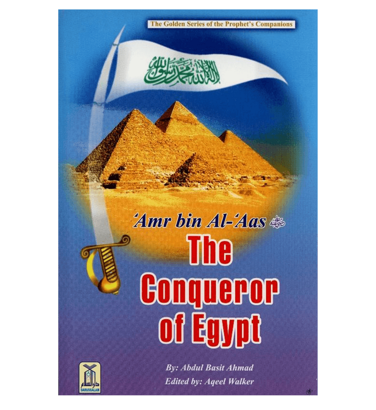 &#39;Amr bin Al-&#39;Aas - The Conqueror Of Egypt