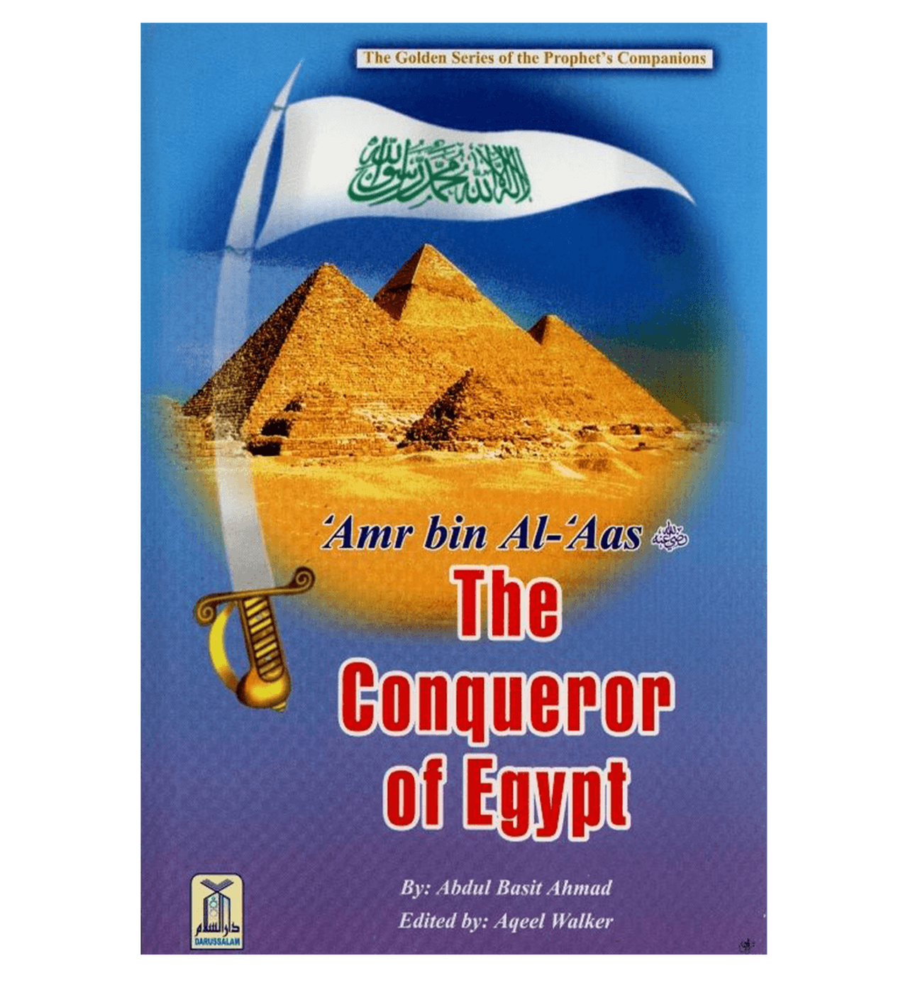 'Amr bin Al-'Aas - The Conqueror Of Egypt