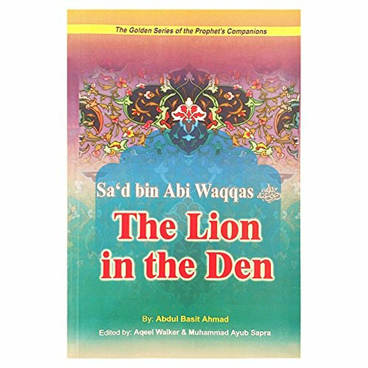 Sa&#39;d Bin Abi Waqqas - The Lion In The Den