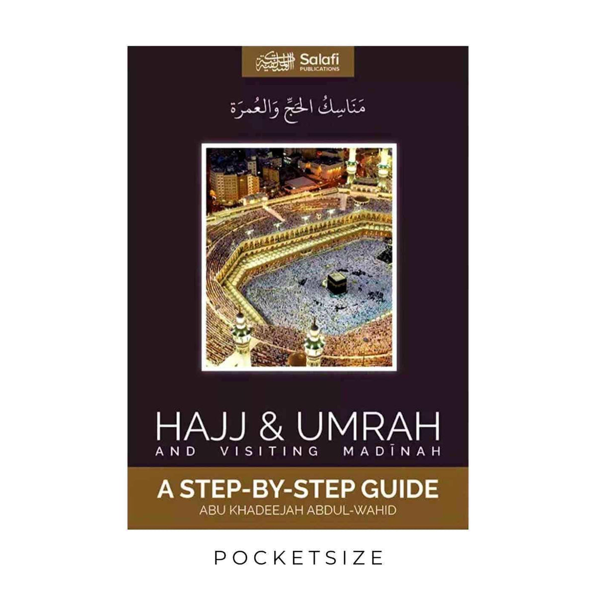 Hajj &amp; Umrah And Visiting Madinah - A Step-By-Step Guide