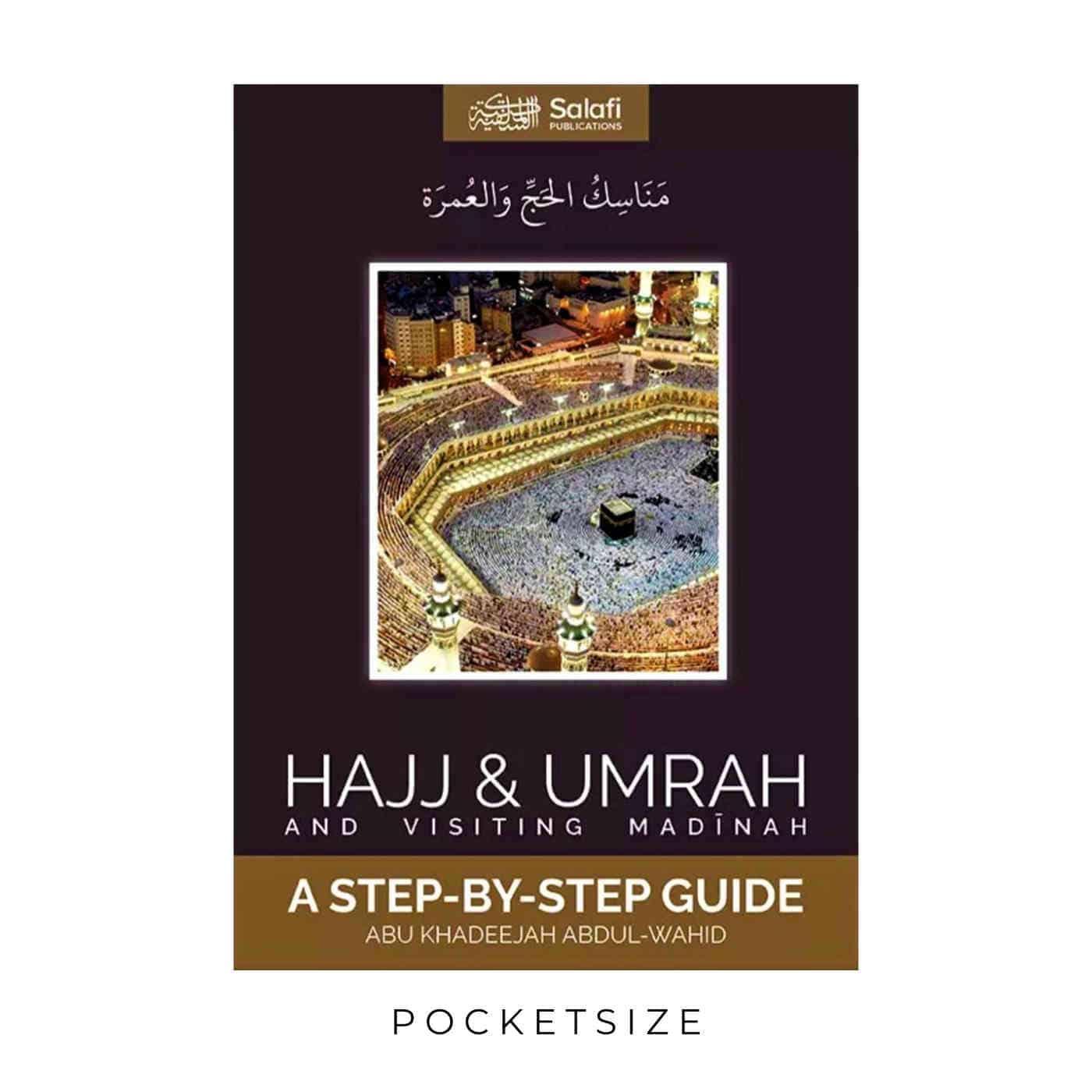 Hajj & Umrah And Visiting Madinah - A Step-By-Step Guide
