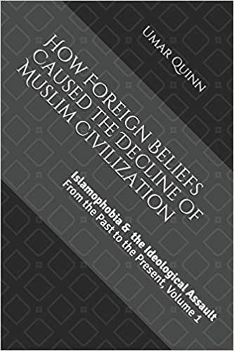 Islamophobia and the Ideological Assault From the Past to the Present Volume 1