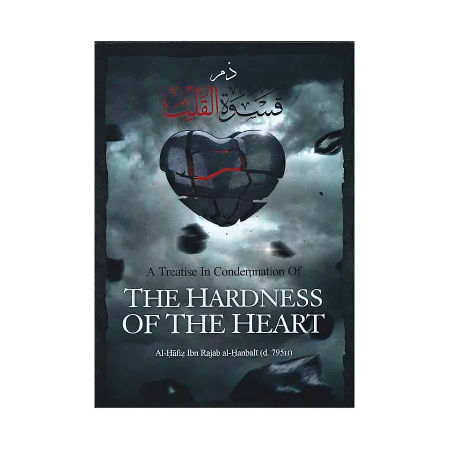 A Treatise in Condemnation of the Hardness of the Heart