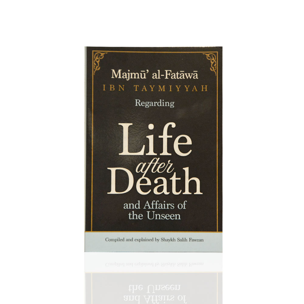 Majmu' Al-Fatawa Ibn Taymiyyah Regarding Life After Death And Affairs Of The Unseen