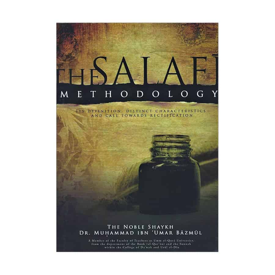 The Salafi Methodology - It&#39;s Definition, Distinct Characteristics And Call Towards Rectification