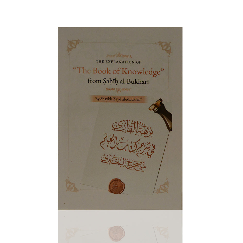 The Explanation Of &quot;The Book Of Knowledge&quot; From Sahih Al-Bukhari