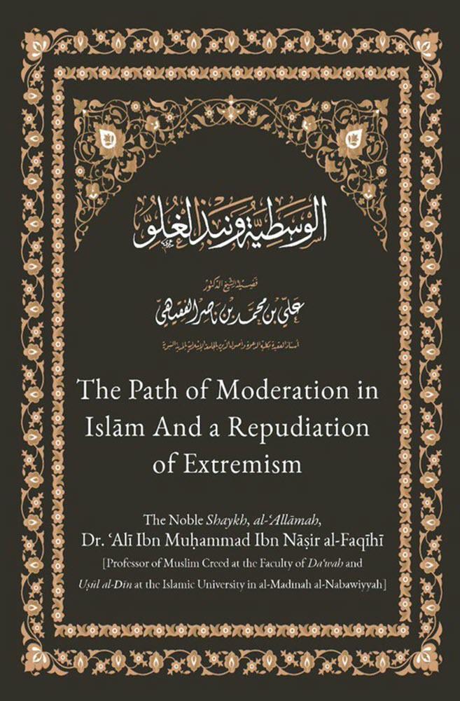 The Path Of Moderation In Islam And A Repudiation Of Extremeism