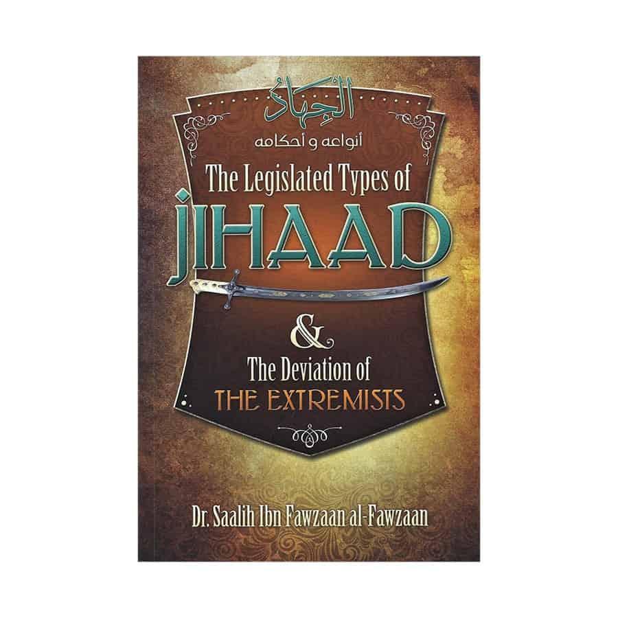 The Legislated Types Of Jihaad &amp; The Deviation Of The Extremists