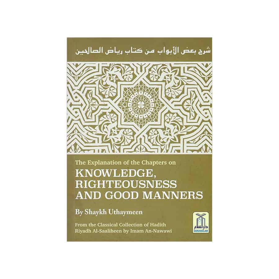 The Explanation Of The Chapters On Knowledge, Righteousness And Good Manners