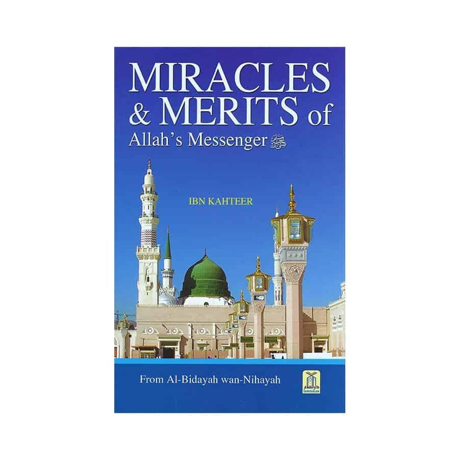 Miracles & Merits Of Allah's Messenger - From Al-Bidayah Wan-Nihayah