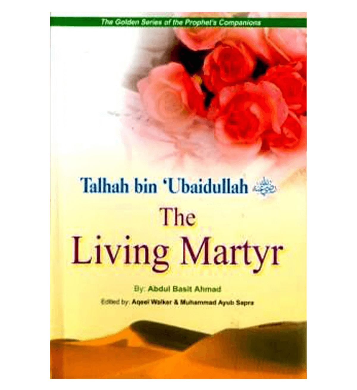 Talhah Bin &#39;Ubaidullah - The Living Martyr