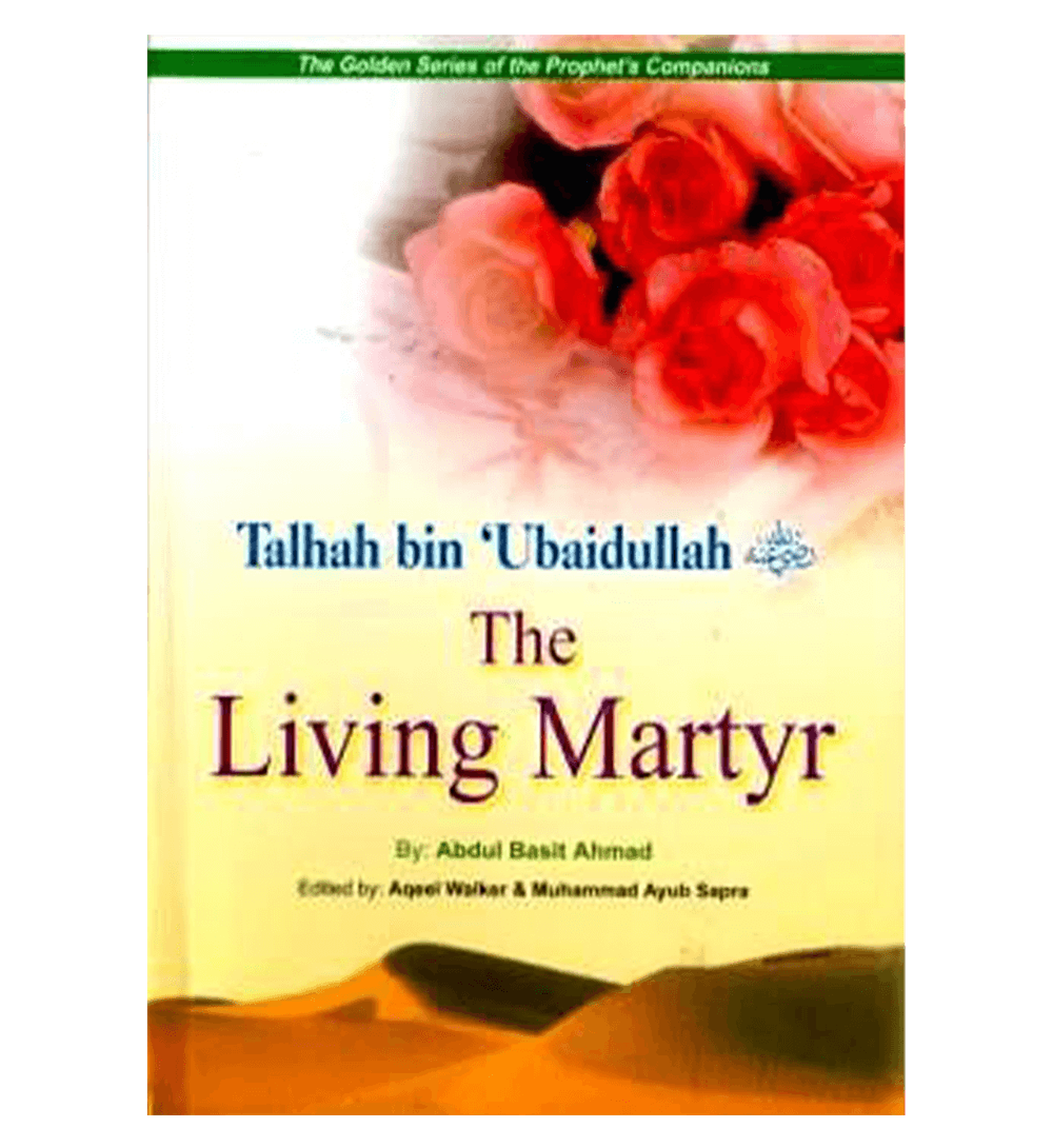 Talhah Bin 'Ubaidullah - The Living Martyr