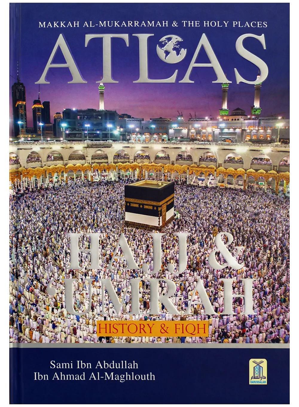 Atlas Of Hajj & Umrah - Makkah Al-Mukarramah & The Holy Places - History & Fiqh