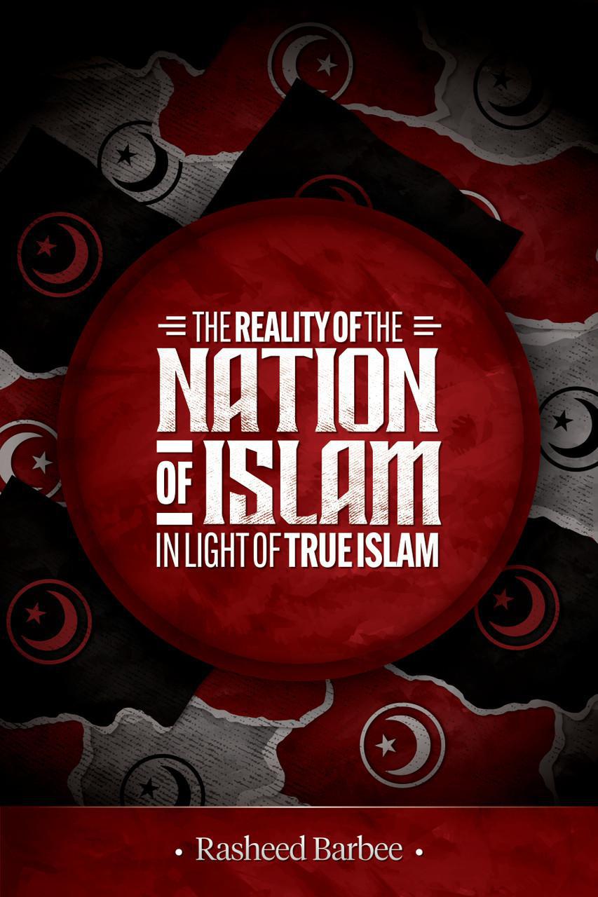 The Reality Of The Nation Of Islam In Light Of True Islam